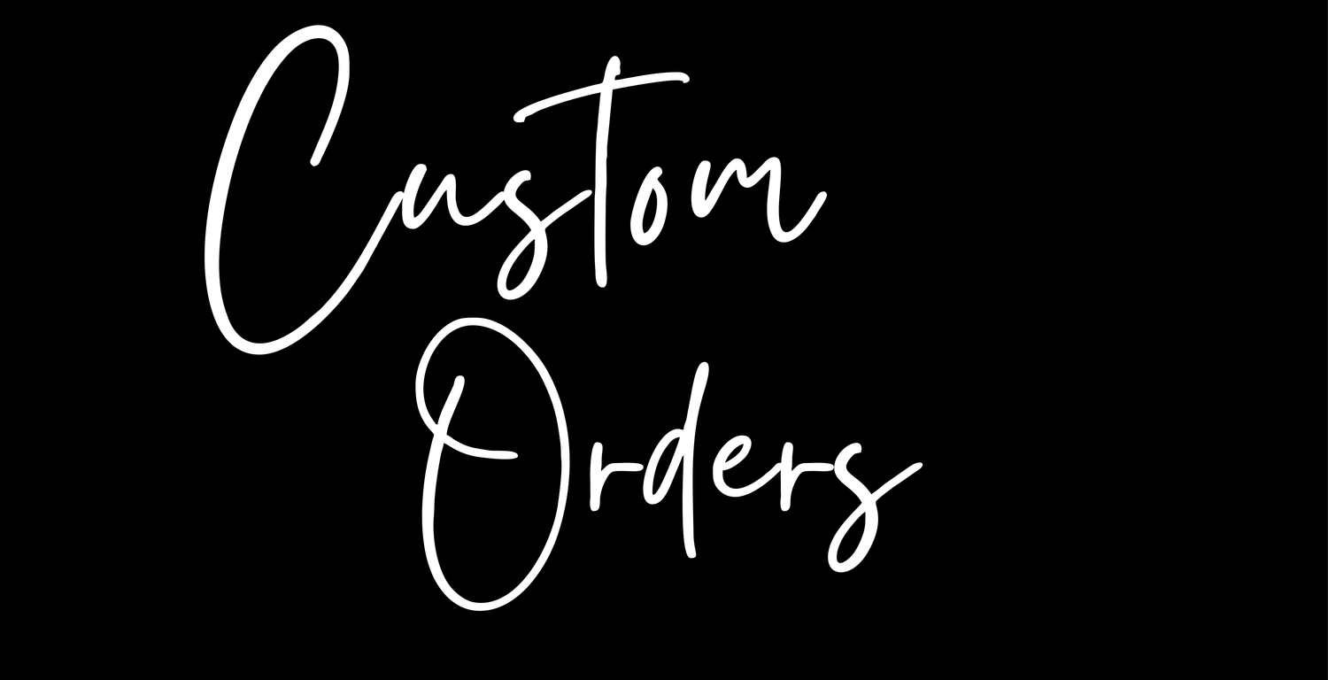 Custom Orders